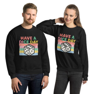 HAVE A DICE DAY - Unisex-Pullover