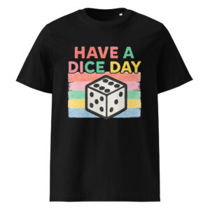 HAVE A DICE DAY - Unisex-Bio-Baumwoll-T-Shirt