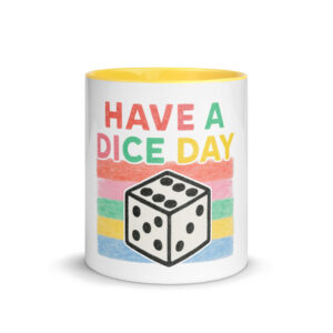 HAVE A DICE DAY - Tasse mit farbiger Innenseite 11oz | 15oz