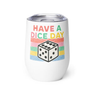 HAVE A DICE DAY - Weinbecher