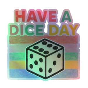 Have a Dice Day - Holografische Kiss-Cut Aufkleber 8x8cm | 10x10cm | 14x14cm