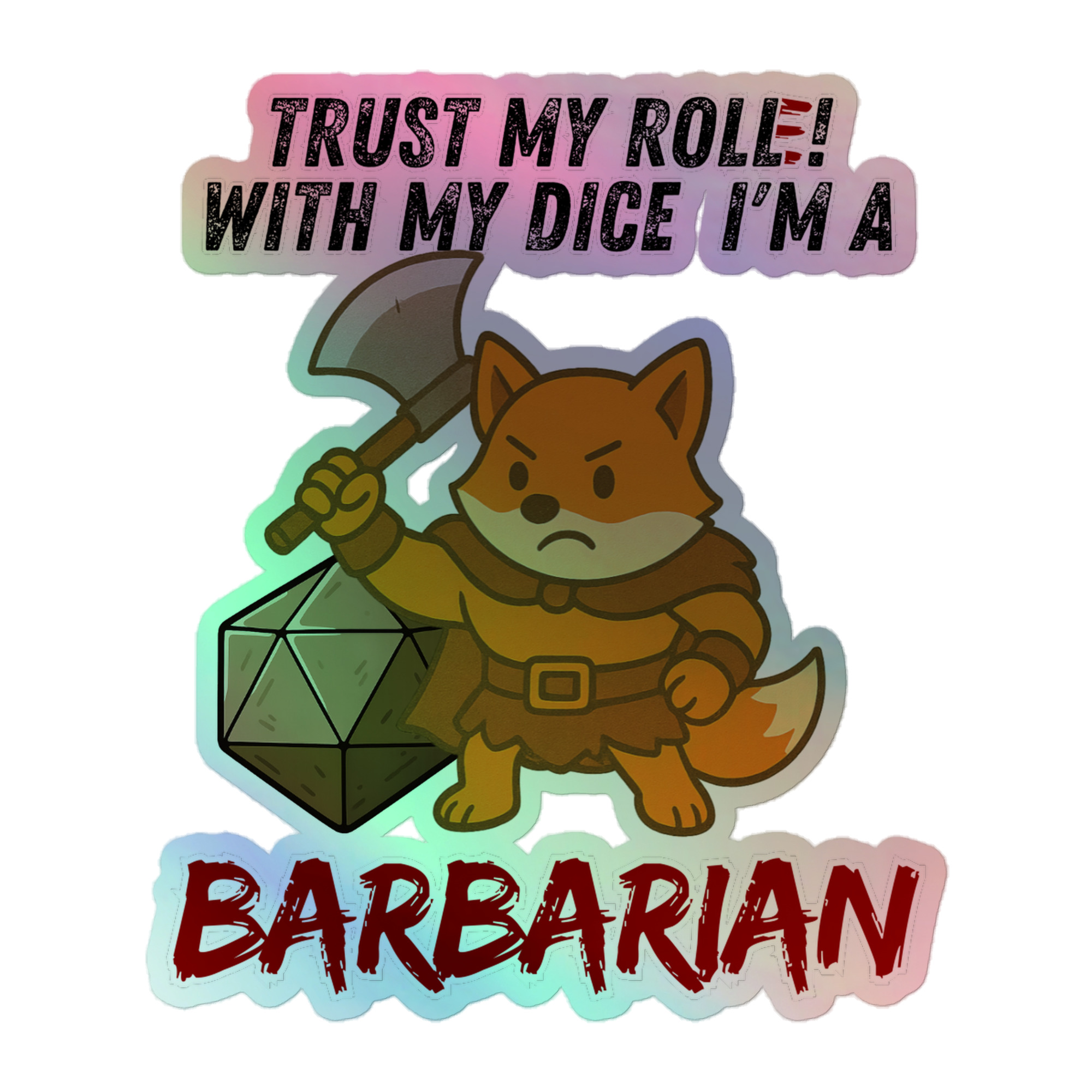 Dicefox Barbarian – Trust my roll(e)! - Holografische Kiss-Cut Aufkleber 8x8cm | 10x10cm | 14x14cm