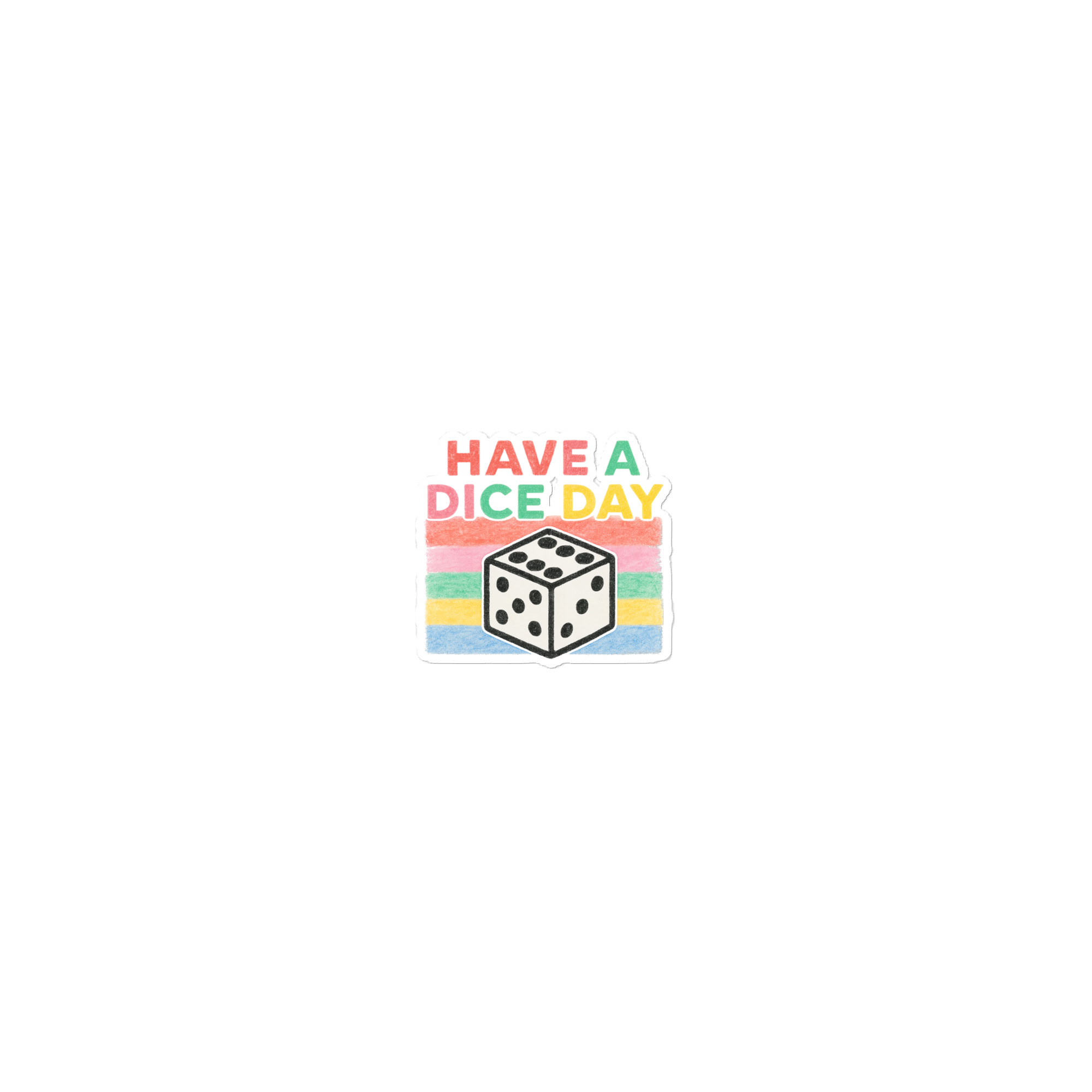 Have a Dice Day - Blasenfreie Aufkleber 3″×3″ | 4″×4″ | 5.5″×5.5″ | 15″×3.75"